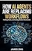 How AI Agents Are Replacing Workflows, Cutting Costs, and Scaling Modern Businesses: Unseen benefits of automation and AI integration