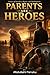 Parents are heroes: The Price of Disobedience: Captivating Stories of Blind Love, Lost Wealth, and the Path to Forgiveness"