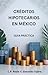 CREDITOS HIPOTECARIOS EN MEXICO - GUIA PRACTICA (Spanish Edition)