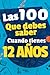 Las 100 cosas que debes saber cuando tienes 12 años !: Libro para niños de 12 años, preadolescentes, sobre la vida. Ayudar a los niños de 12 años, ... niños divertido y entre (Spanish Edition)