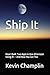 Ship It by Kevin Champlin