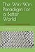 The Win-Win Paradigm for a Better World: A Blueprint for Collaborative Success