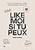 Like moi si tu peux: Dix ans à me construire sous les regards, pour enfin apprendre à vivre sans eux.