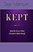 KEPT: Held By Grace When I Couldn't Hold Myself