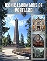Iconic Landmarks of Portland Photo Book: Portland Landmarks Captured In Stunning Images | 40 Pages of Iconic City Views For Travel Enthusiasts