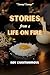 STORIES FROM A LIFE ON FIRE...