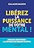 Libérez la puissance de votre mental !: Exceller sans stress : la méthode des grands sportifs (French Edition)