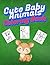 Cute Baby Animals Coloring Book: Fun and Easy Animal Coloring Pages for Kids Ages 3–8