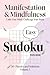 Mindfulness Easy Sudoku for Adults: Easy Sudoku Puzzle Book for Mindfulness and Calm Thinking | Large Print One Puzzle Per Page with Solutions ... for Adults, Seniors and Beginners (Volume 3)