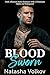 Blood Sworn: Dark Albanian Mafia Romance with a Dominant Alpha and Bodyguard