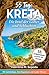 55 Tage Kreta. Meine Reise über die Insel der Götter und Schluchten: Ein erzählerischer Reiseführer mit Geheimtipps, Eintrittspreisen und Insider-Wissen (German Edition)