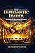 The Diplomatic Leader: How Leadership Shapes Mission Performance and Foreign Policy Outcomes