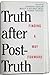 Truth After Post-Truth: Finding a Way Forward (Journalism and Democracy)