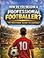 How do you become a professional footballer?: The path from talent to contract