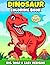 Dinosaur Coloring Book for Kids Ages 4-8: 40 Big, Bold and Easy Designs with Cute Dinosaur Coloring Pages for Boys and Girls, Fun and Simple Coloring Book for Preschool and Kids Ages 4-8