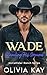 Wade - Standing His Ground: Enemies to Lovers, Ranch Romance (Book 2 of the McCallister Ranch Series)
