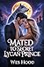 mated to secret lycan prince: A Secret Baby Rejected Mate Billionaire Shifter Romance