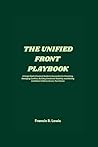 THE UNIFIED FRONT PLAYBOOK: A Single Dad's Practical Guide to Successful Co-Parenting, Managing Conflict, Building Emotional Stability, and Raising Confident Children Across Two Homes