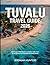 Tuvalu Travel Guide 2026: Island Escapes, Hidden Beaches, Local Culture, Insider Tips & How to Experience One of the World’s Most Remote Nations (Unveiling the Earth’s Silent Wonders)