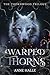 Warped Thorns by Anne Halle