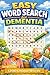 Easy Word Search For Dementia: Simple Everyday Puzzles with Household, Food, and Family Words for Relaxation and Gentle Memory Support
