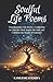 Soulful Life Poems: Transformative Life Poetry: A Collection to Calm the Mind, Inspire the Soul, and Celebrate the Beauty of Existence