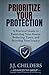 Prioritize Your Protection: A Practical Guide to Protecting Your Assets, Reducing Your Taxes, and Securing Your Legacy