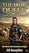 The Iron Queen: The Life and Legend of Tomris: The Woman Who Defeated an Empire