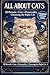ALL ABOUT CATS: 20 Breeds • Care • Personality • Choosing the Right Cat