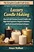 Luxury Candle Making: How to Craft Premium Scented Candles with High-End Fragrances, Elegant Containers, and Professional Finishing Techniques (The Complete Candle Craft Series)