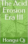 The Acid Erosion Era III