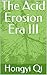 The Acid Erosion Era III