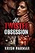 HIS TWISTED OBSESSION