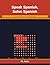 Speak Spanish, Solve Spanish: 150 Word Search Puzzles to Learn Everyday Spanish Words and Phrases