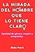 LA MIRADA DEL HOMBRE QUE LO TIENE CLARO: Igualdad de género, respeto y compromiso (Spanish Edition)