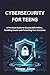 CYBERSECURITY FOR TEENS
