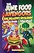 The Junk Food Avengers: The Healthy Invasion: A Deliciously Chaotic Food Adventure