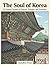The Soul of Korea: 50 Unique Designs of Palaces, Temples, and Sceneries (The Soul of Asia Series, Vol. 1)