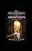 THE ANATOMY OF ADOPTION: A Deep Biblical Exploration of Sonship, Identity, and the Family of God (THE ANATOMY BIBLE SERIES)