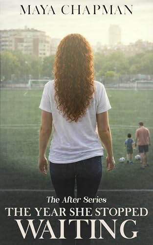 The Year She Stopped Waiting: Choosing Yourself After Divorce (The After Series Book 5)