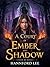 A Court of Ember and Shadow: "A Dark Romantasy Novel"