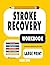 Stroke Recovery Workbook: Practical Tools for Mental Recovery After a Stroke