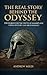 The Real Story Behind the Odyssey by Andrew Miles