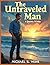 The Untraveled Man: A Powerful Story of Sacrifice, Fatherhood, Hard Work, and the Quiet Strength of a Man Who Puts Family First