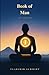Book of Man: “I Am” — The Door to God (I Am — Who Am I Really?)