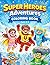 Super Heroes Adventures Coloring Book: Epic Superhero Coloring Adventures for Ages 4–8