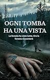 OGNI TOMBA HA UNA VISTA (Italian Edition)