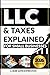 LLC & Taxes Explained for Small Businesses: The Complete Playbook to Minimize Taxes, Maximize Cash Flow, and Scale Faster