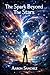 The Spark Beyond The Stars:...