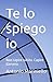 Te lo spiego io: Non capire subito. Capire davvero. (Italian Edition)
